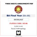 VMOU SO-06 Assignment Solved PDF -  vmou assignment ba final year VMOU Sociology SO-06 Social Anthropology VMOU BA final year Sociology - VMOU SO06 Assignment Solved PDF